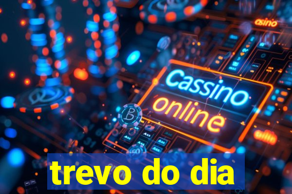 trevo do dia
